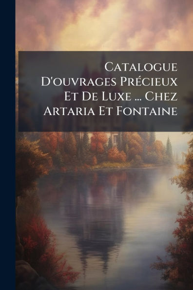 Catalogue D'ouvrages Prï¿½(c)cieux Et De Luxe ... Chez Artaria Fontaine