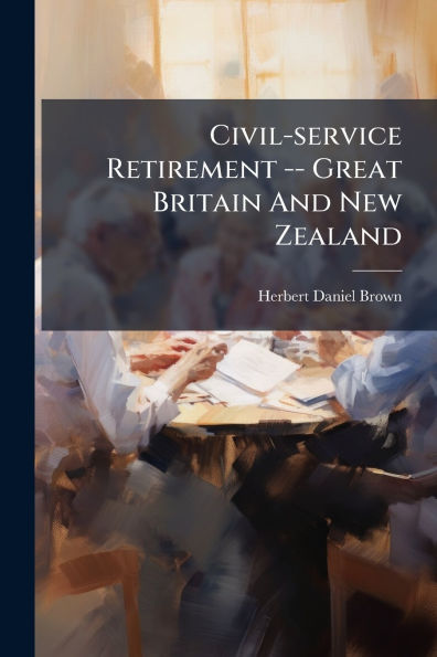 Civil-service Retirement -- Great Britain And New Zealand