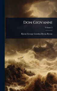 Title: Don Giovanni, Author: Baron George Gordon Byron Byron