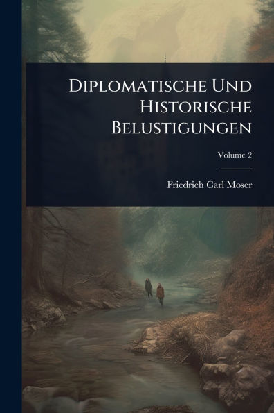 Diplomatische Und Historische Belustigungen