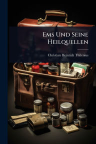 Title: Ems Und Seine Heilquellen, Author: Christian Heinrich Thilenius