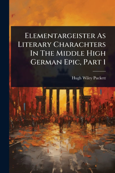 Elementargeister As Literary Charachters The Middle High German Epic, Part 1