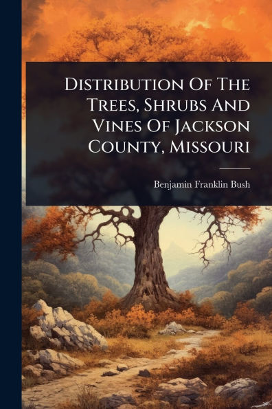Distribution Of The Trees, Shrubs And Vines Jackson County, Missouri