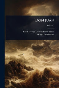 Title: Don Juan, Author: Baron George Gordon Byron Byron