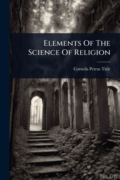 Elements Of The Science Religion