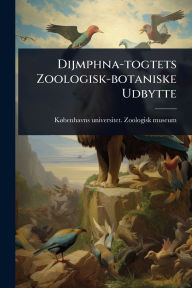Title: Dijmphna-togtets Zoologisk-botaniske Udbytte, Author: Kï Benhavns Universitet Zoologisk Mus