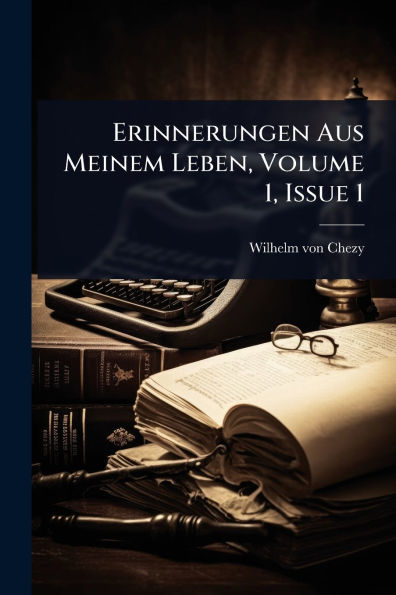 Erinnerungen Aus Meinem Leben, Volume 1, Issue 1