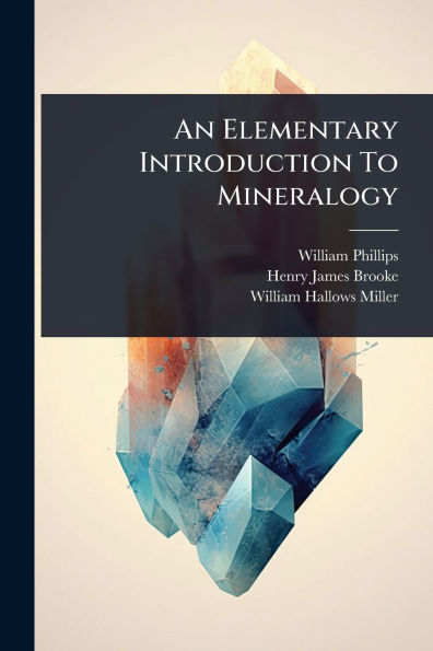 An Elementary Introduction To Mineralogy