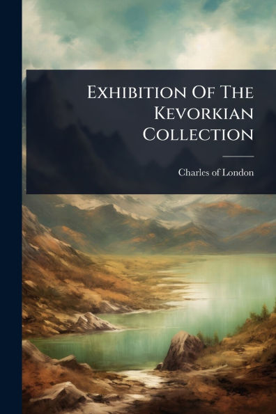Exhibition Of The Kevorkian Collection