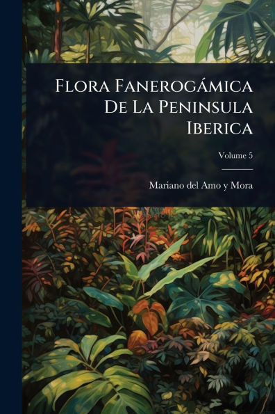 Flora Fanerogï¿½mica De La Peninsula Iberica
