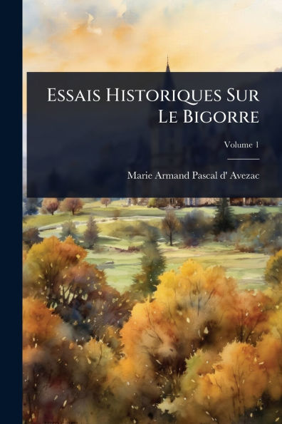 Essais Historiques Sur Le Bigorre
