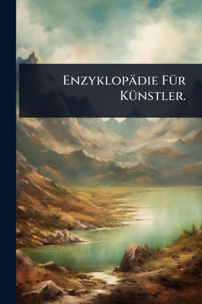 Enzyklopï¿½die Fï¿½1/4r Kï¿½1/4nstler.