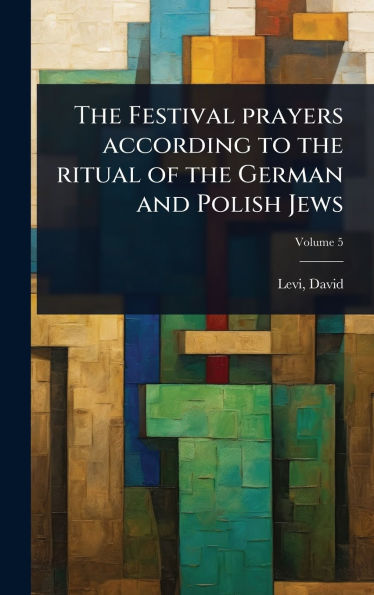 The Festival prayers according to the ritual of the German and Polish Jews