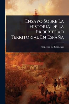 Ensayo Sobre La Historia De Propriedad Territorial En Espaï¿½a