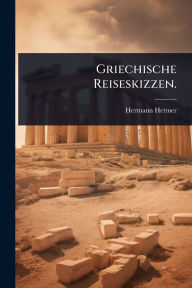 Title: Griechische Reiseskizzen., Author: Hermann Hettner