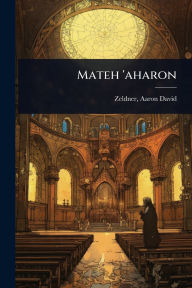 Title: Mateh 'aharon, Author: Zeldner Aaron David