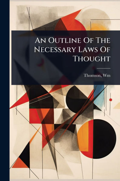 An Outline Of The Necessary Laws Of Thought