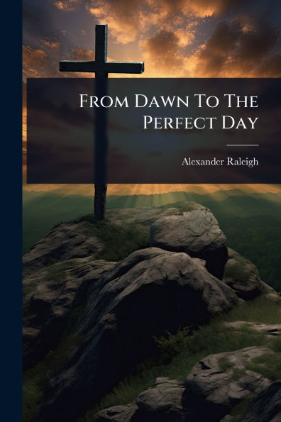 From Dawn To The Perfect Day