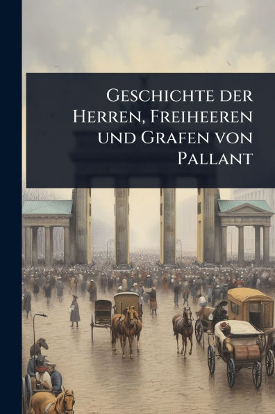 Geschichte der Herren, Freiheeren und Grafen von Pallant