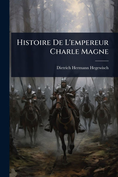 Histoire De L'empereur Charle Magne