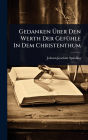 Gedanken ï¿½œber Den Werth Der Gefï¿½1/4hle In Dem Christenthum