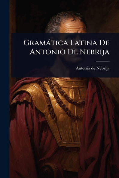 Gram�tica Latina De Antonio Nebrija
