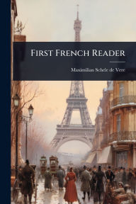 Title: First French Reader, Author: Maximilian Schele de Vere