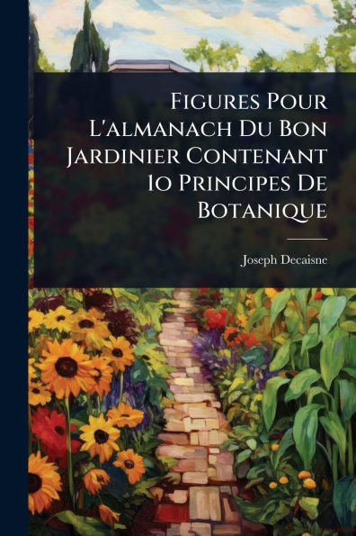 Figures Pour L'almanach Du Bon Jardinier Contenant 1o Principes De Botanique