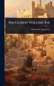 Title: Ha-Goren Volume 5-6, Author: Samuel a (Samuel Aba) 18 Horodezky