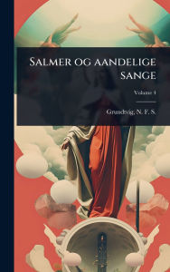 Title: Salmer og aandelige sange, Author: N F S (Nicolai Frederik Grundtvig