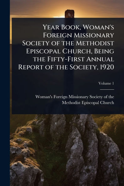 Year Book, Woman's Foreign Missionary Society of the Methodist Episcopal Church, Being the Fifty-First Annual Report of the Society, 1920