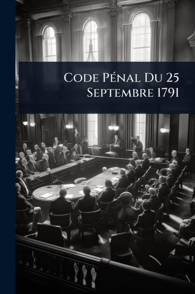 Code P�(c)nal Du 25 Septembre 1791