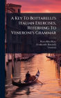 A Key To Bottarelli's Italian Exercises, Referring To Veneroni's Grammar