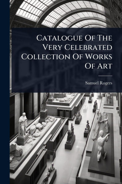 Catalogue Of The Very Celebrated Collection Of Works Of Art