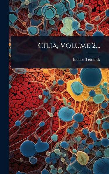 Cilia, Volume 2...