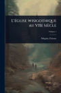 L'ï¿½(c)glise wisigothique au VIIe siï¿½cle