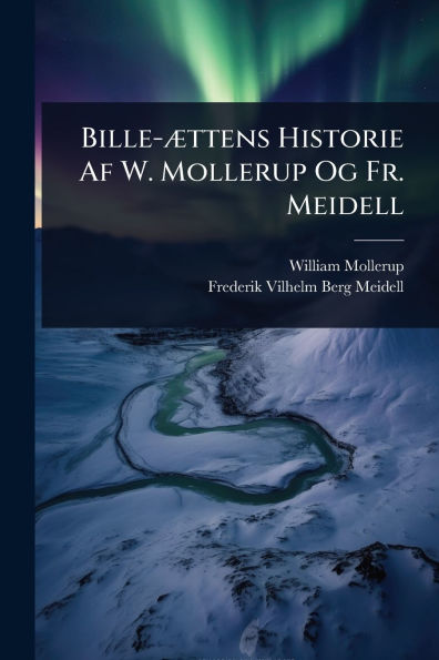 Bille-ï¿½]ttens Historie Af W. Mollerup Og Fr. Meidell