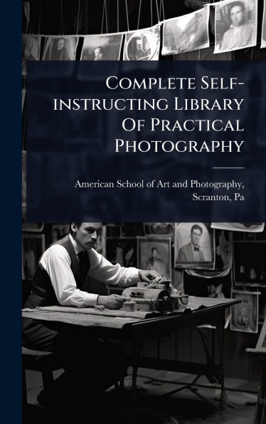Complete Self-instructing Library Of Practical Photography