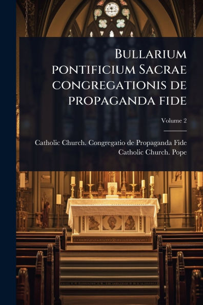 Bullarium pontificium Sacrae congregationis de propaganda fide