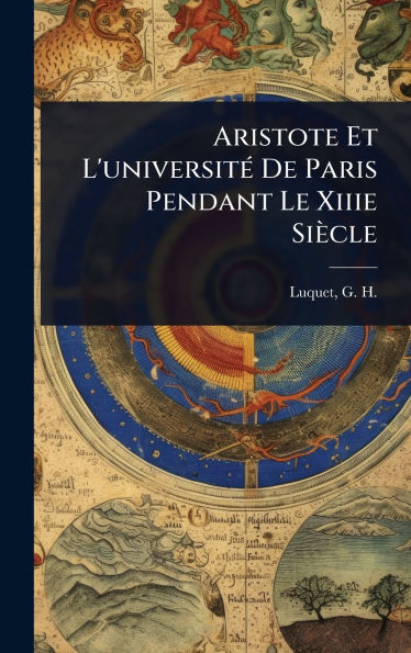 Aristote Et L'universitï¿½(c) De Paris Pendant Le Xiiie Siï¿½cle