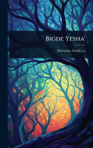 Title: Bigde Yesha', Author: Isaiah Ca 1565-1630 Horowitz