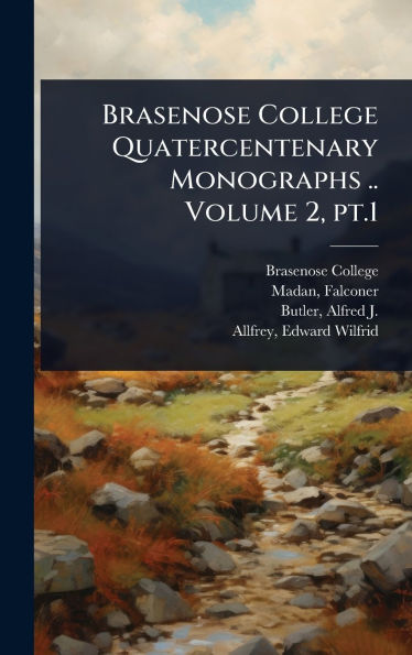 Brasenose College Quatercentenary Monographs .. Volume 2, pt.1