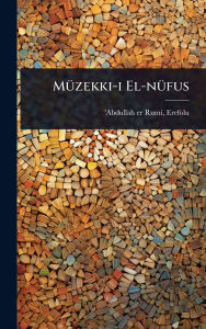 Title: Mï¿½1/4zekki-i El-nï¿½1/4fus, Author: Erefolu D 1469 'Abdullah Er-Rumi