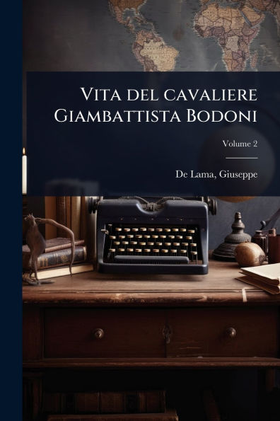 Vita del cavaliere Giambattista Bodoni