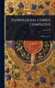 Title: Patrologiae cursus completus, Author: J -P (Jacques-Paul) 1800-1875 Migne