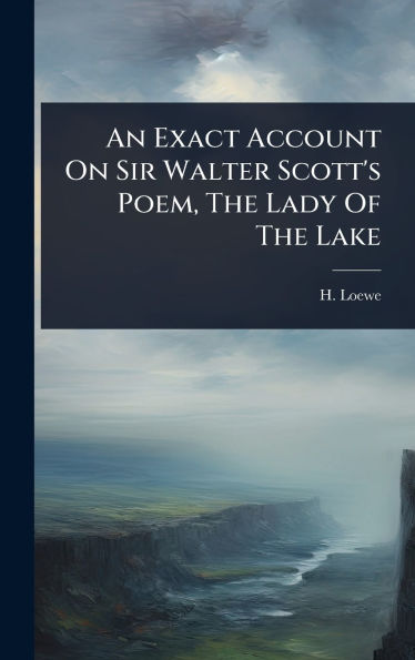 An Exact Account On Sir Walter Scott's Poem, The Lady Of The Lake