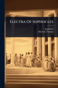 Title: Electra Of Sophocles, Author: Sophocles