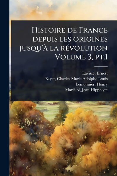 Histoire de France depuis les origines jusqu'ï¿½ la rï¿½(c)volution Volume 3, pt.1
