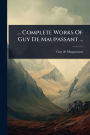 ... Complete Works Of Guy De Maupassant ...