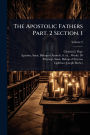 The Apostolic Fathers Part. 2 Section. 1